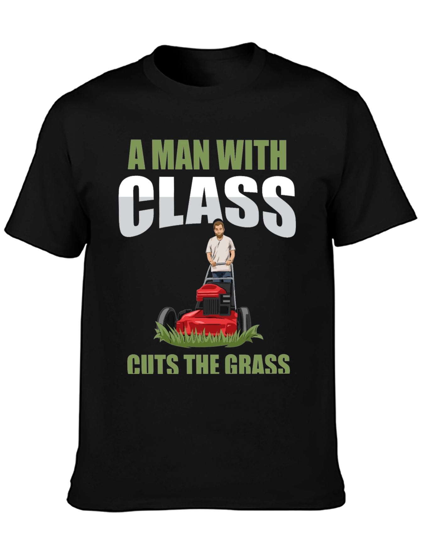 A Man with Class Cuts the Grass T-Shirt