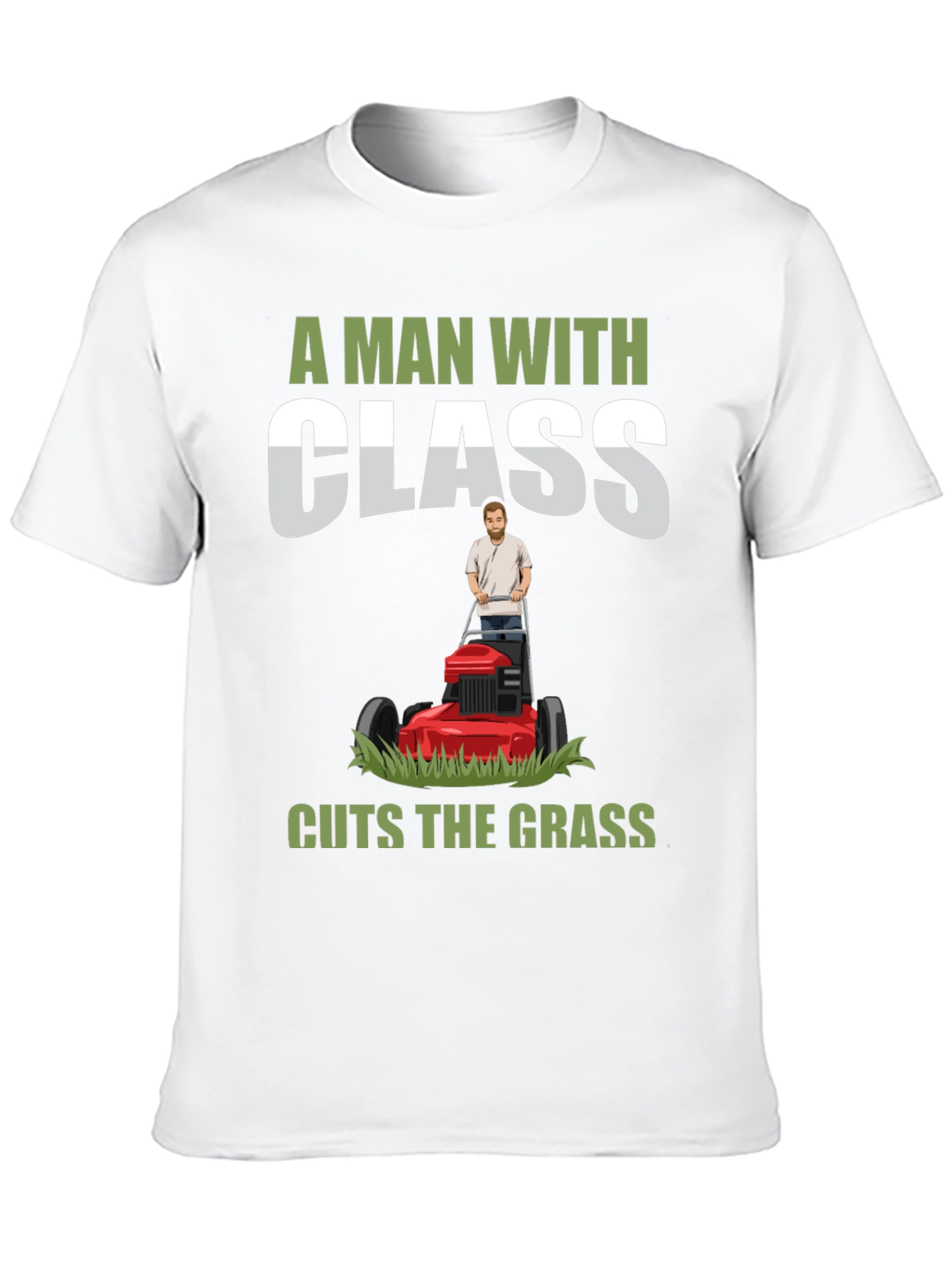 A Man with Class Cuts the Grass T-Shirt