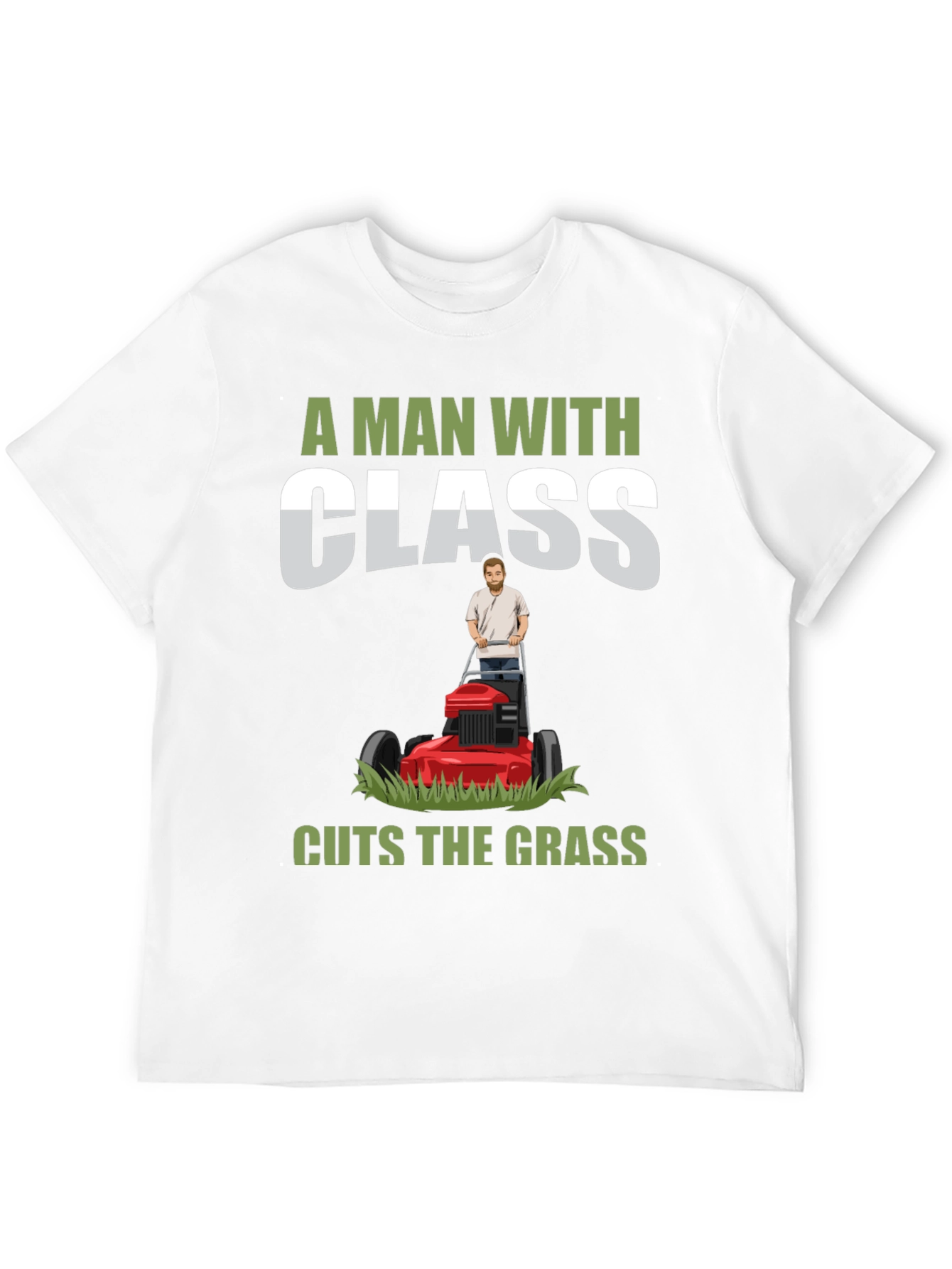 A Man with Class Cuts the Grass T-Shirt