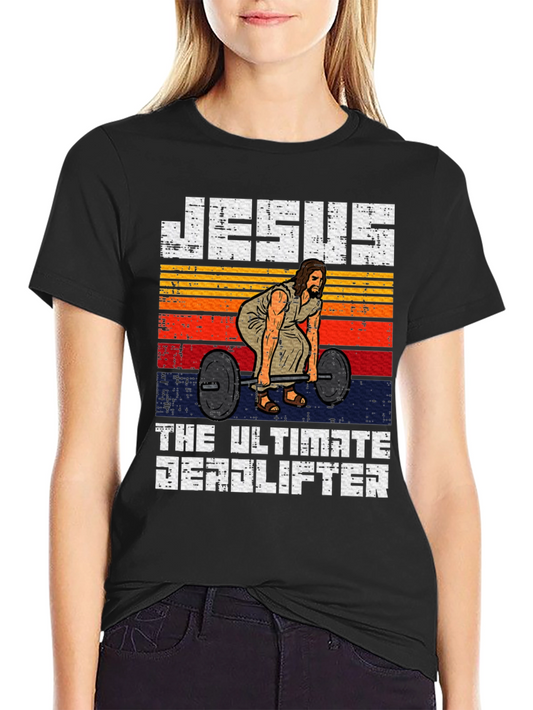 Jesus The Ultimate Deadlifter T-Shirt