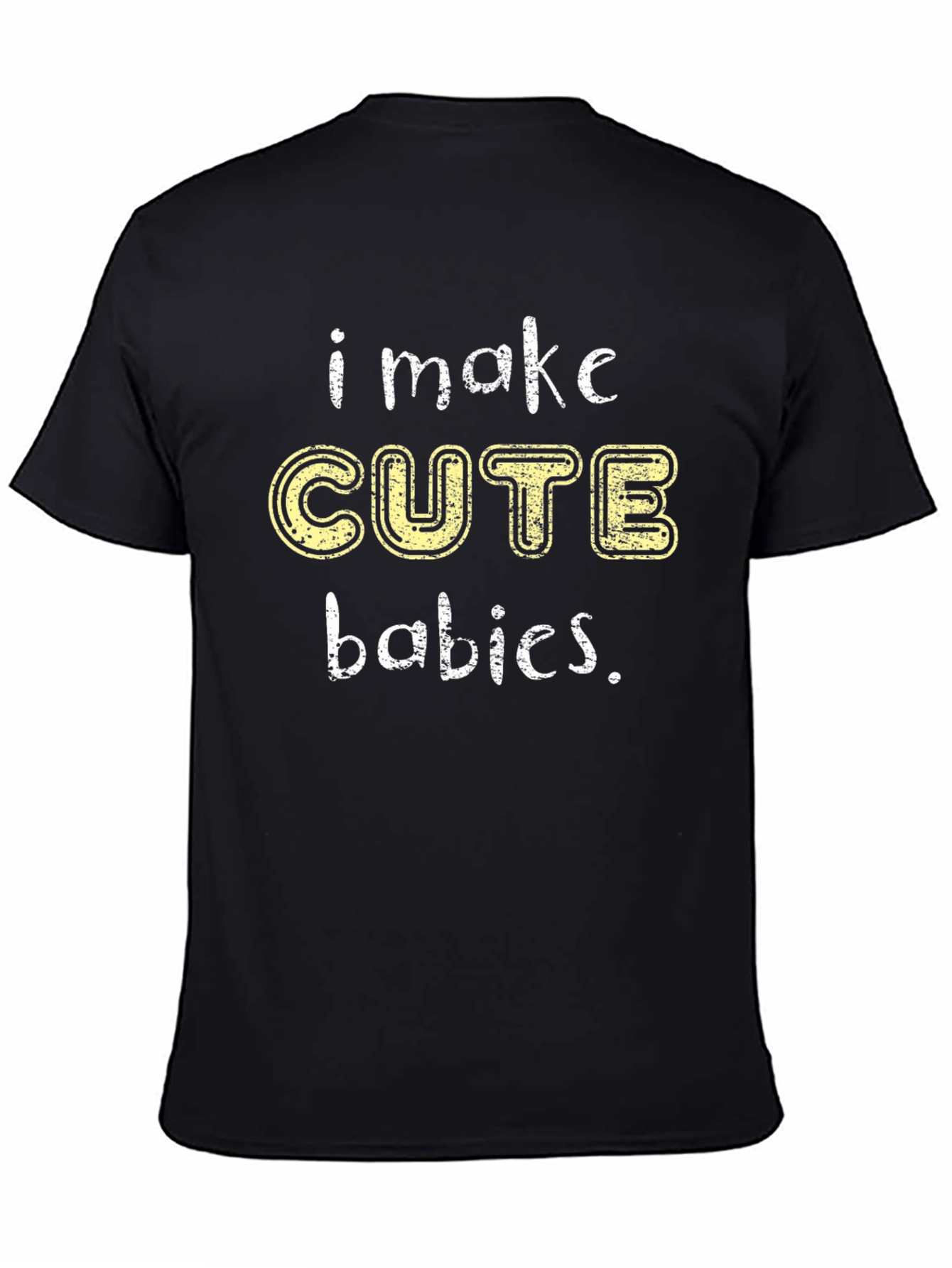I Make Cute Babies Mens T-Shirt