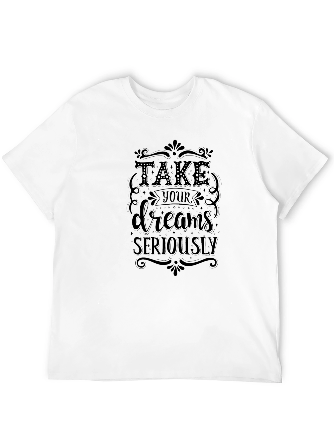 Take Your Dreams Seriously Black T-Shirt