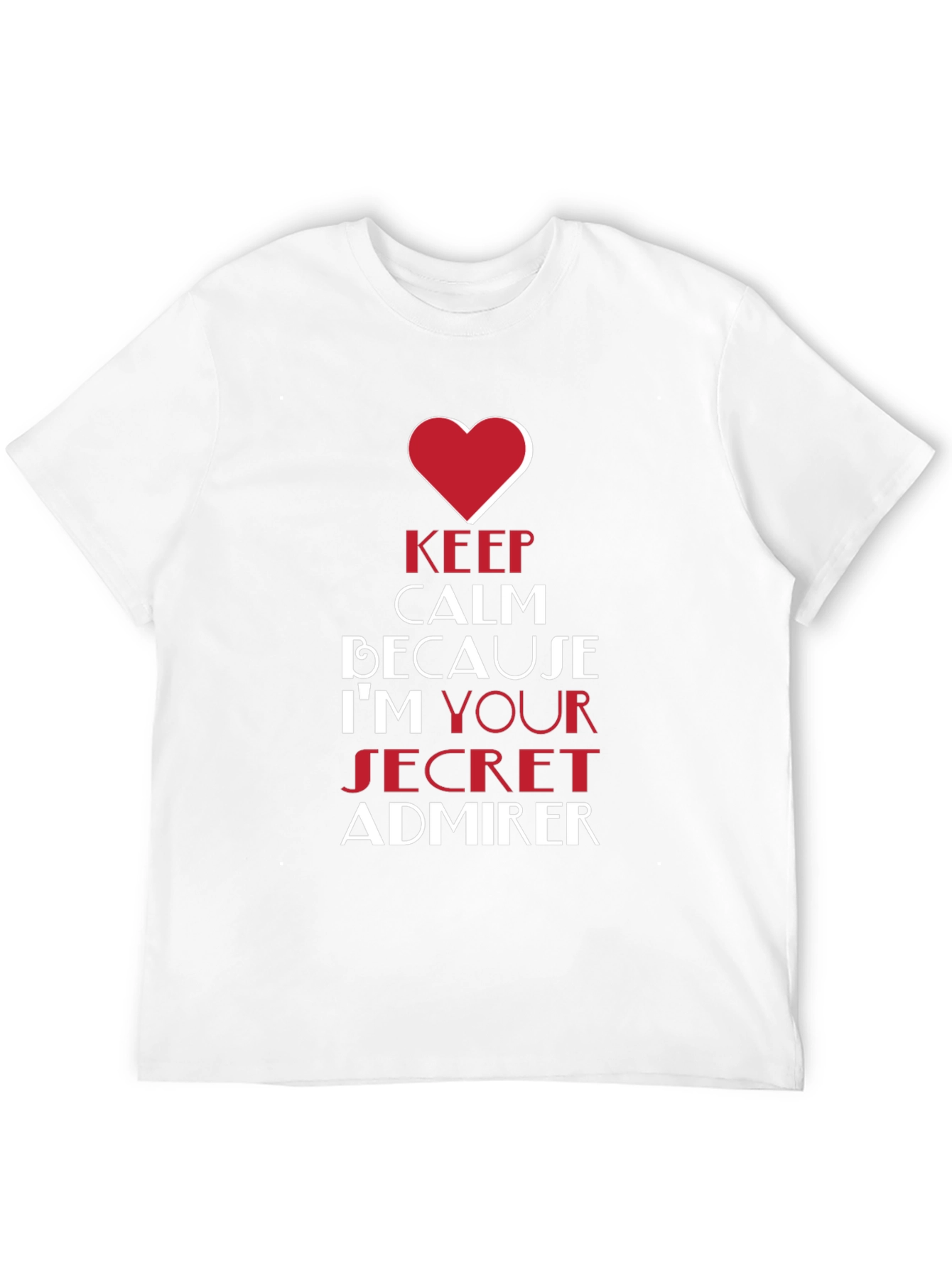 Keep Calm Im Your Secret Admirer Black T-Shirt