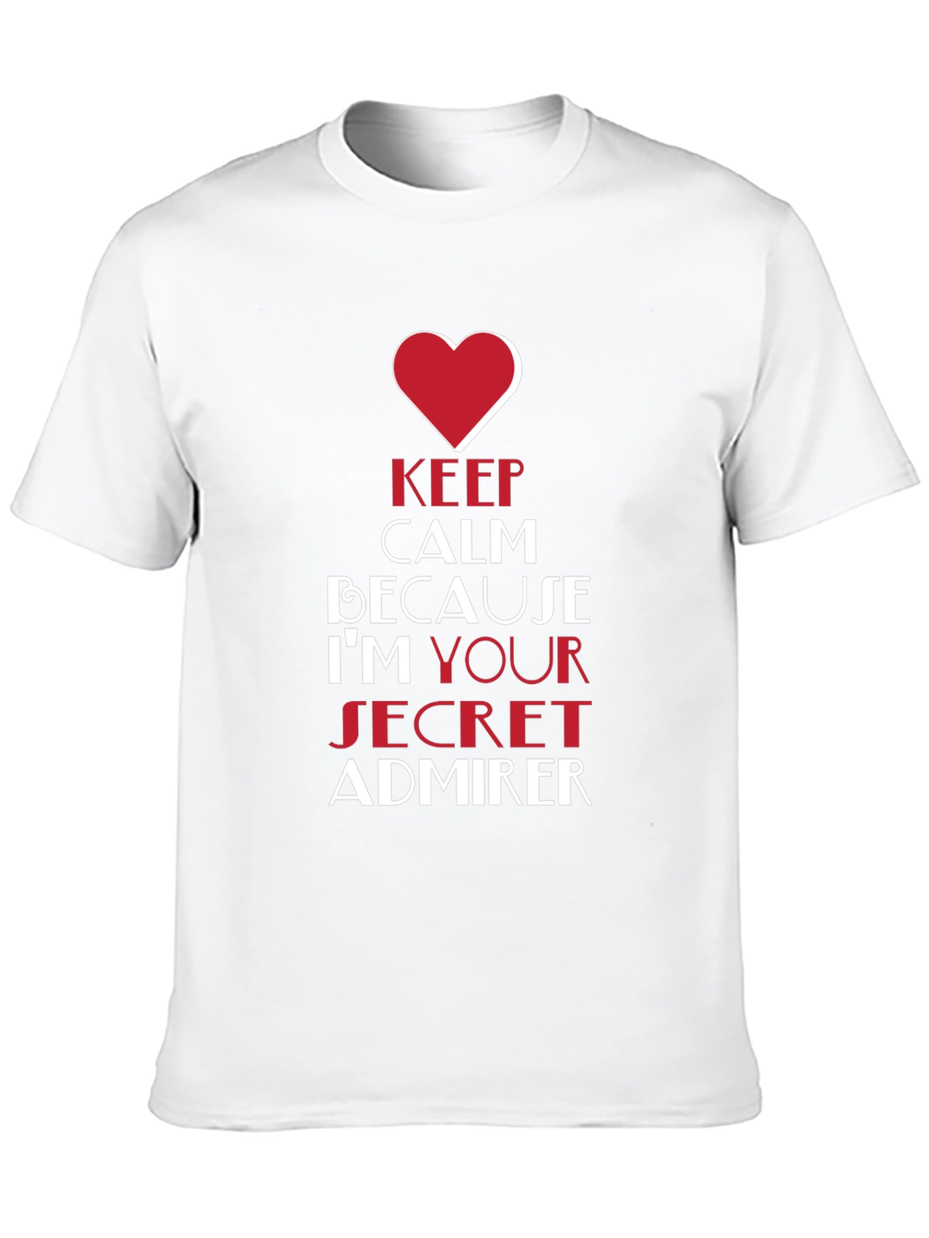 Keep Calm Im Your Secret Admirer Black T-Shirt