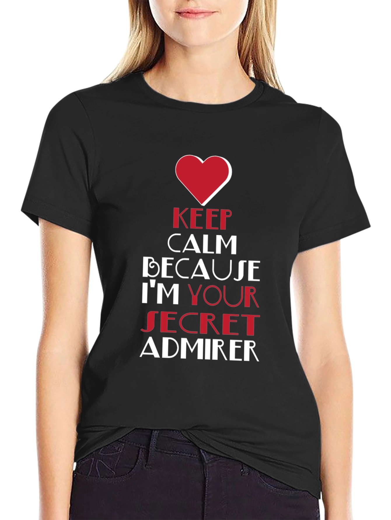 Keep Calm Im Your Secret Admirer Black T-Shirt