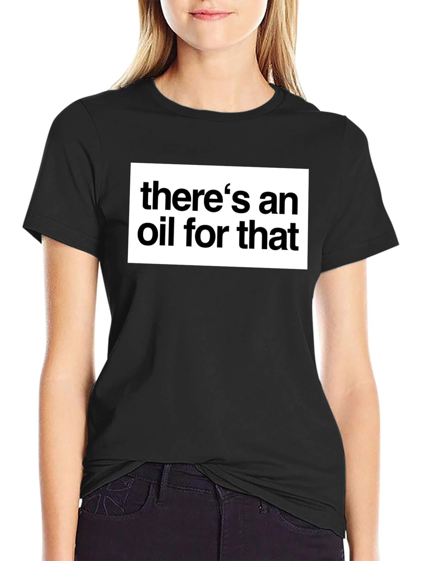 Theres an Oil for That Black T-Shirt