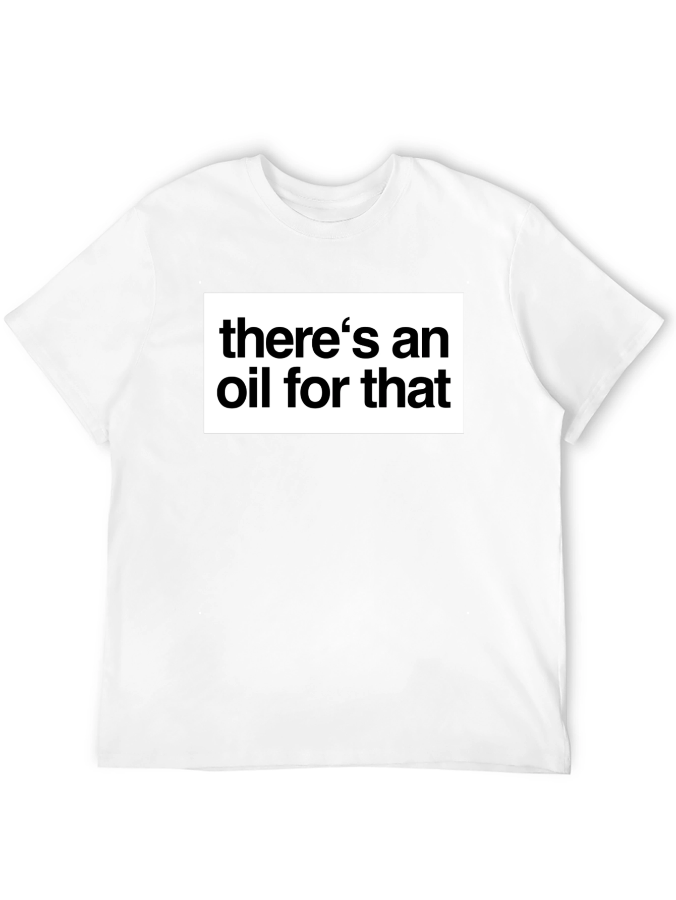 Theres an Oil for That Black T-Shirt