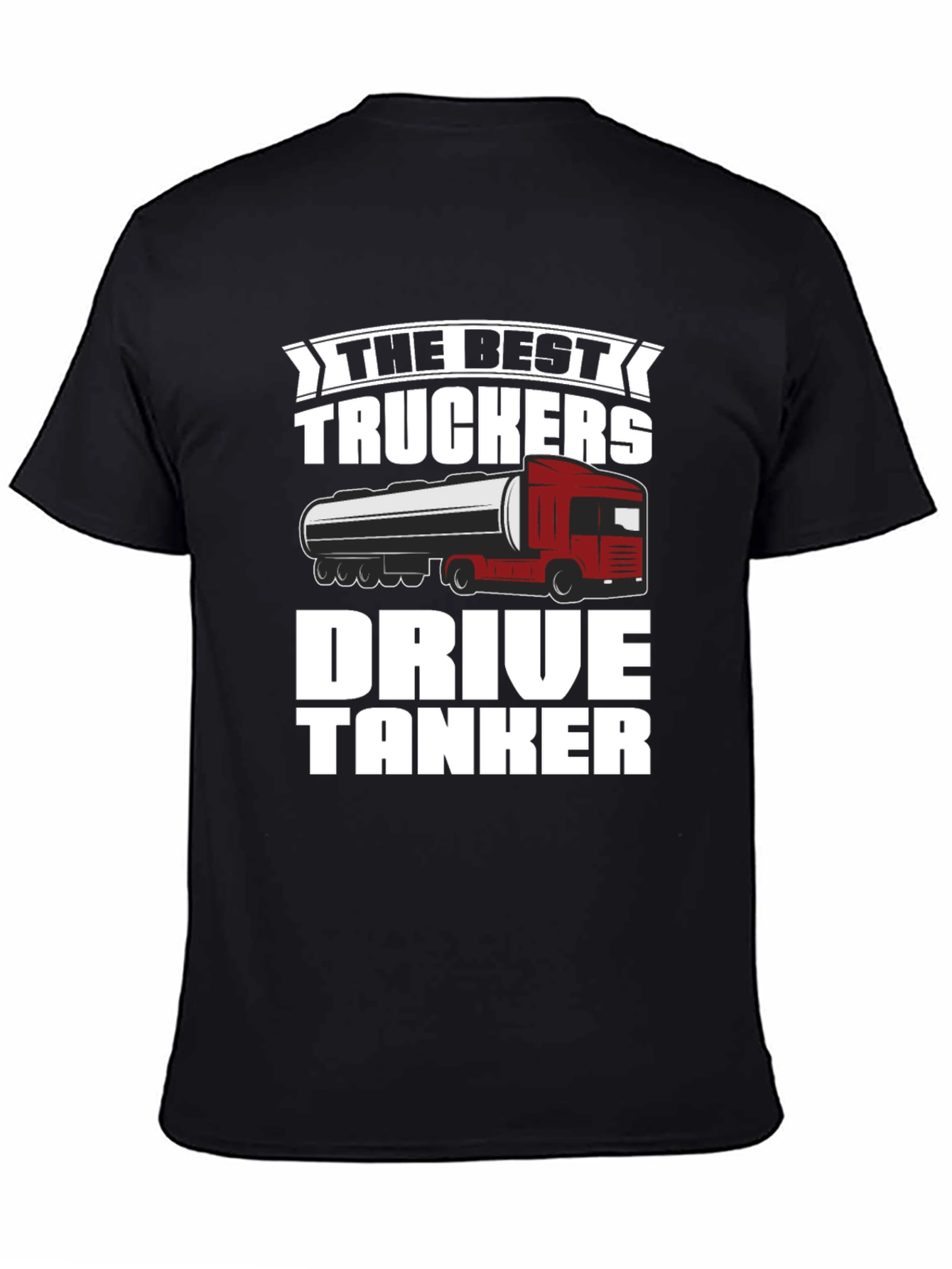 Best Truckers Drive Tanker T-Shirt