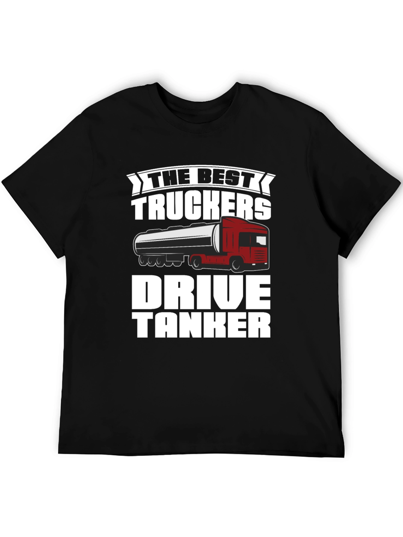 Best Truckers Drive Tanker T-Shirt