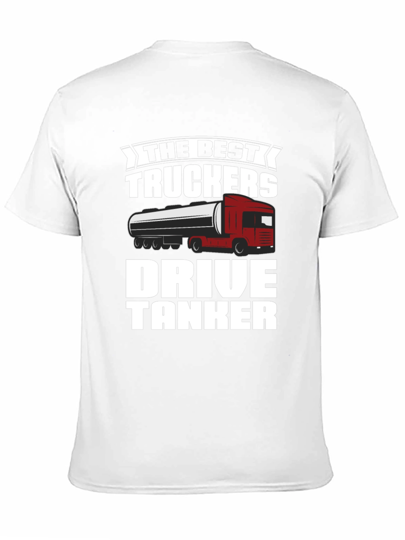 Best Truckers Drive Tanker T-Shirt