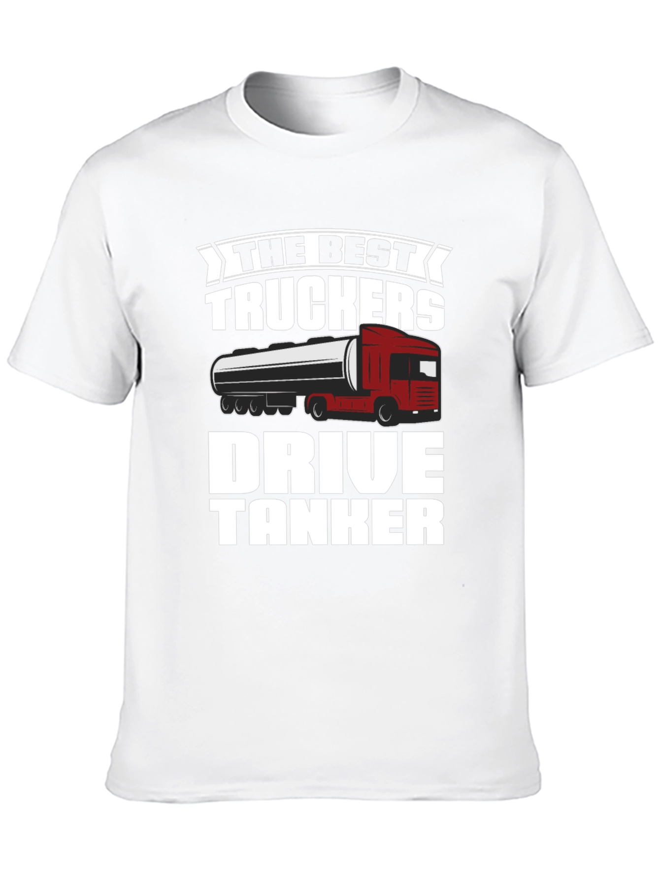 Best Truckers Drive Tanker T-Shirt