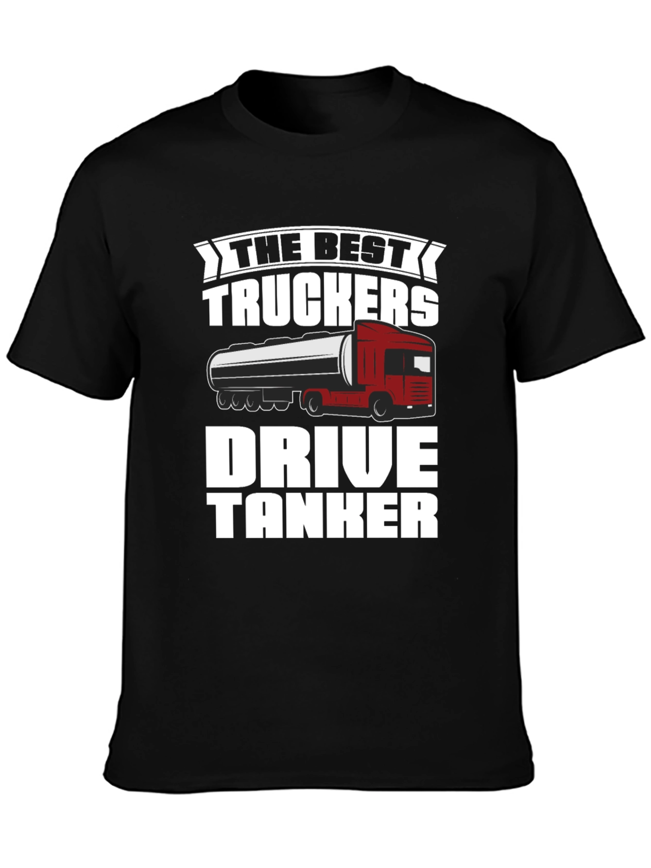 Best Truckers Drive Tanker T-Shirt