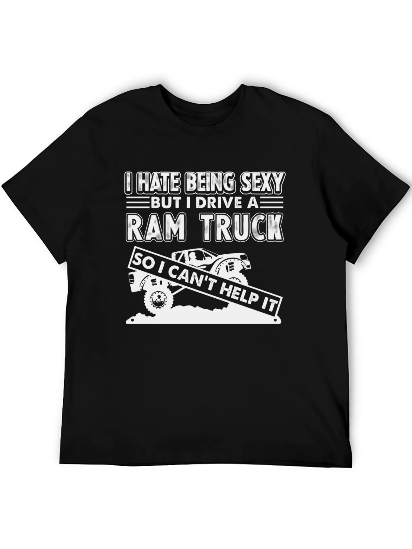 Funny I Hate Being Sexy Ram Truck T-Shirt