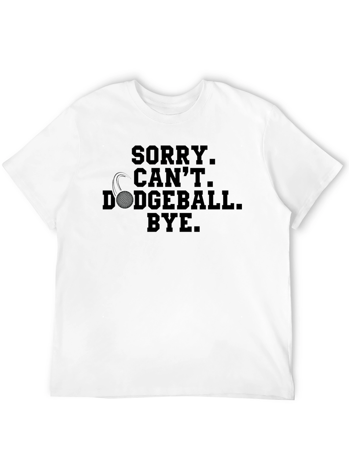 Sorry Cant Dodgeball Bye Graphic T-Shirt
