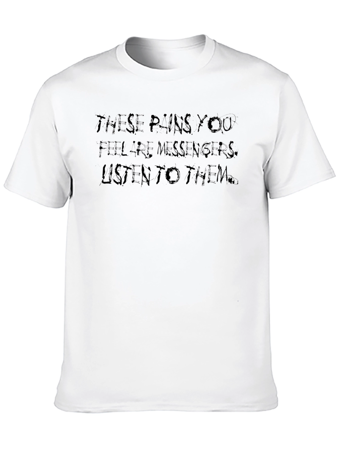 These Pains You Feel T-Shirt