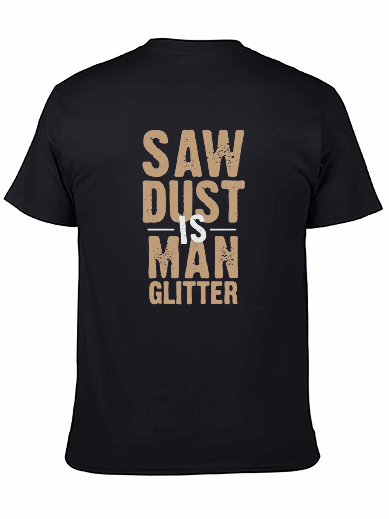 Sawdust is Man Glitter Funny Black T-Shirt