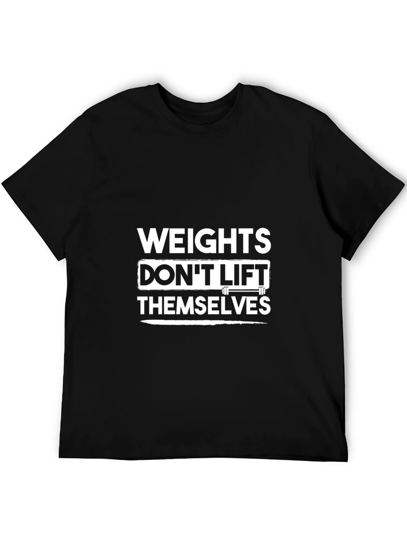 Weights Dont Lift Themselves Gym T-Shirt