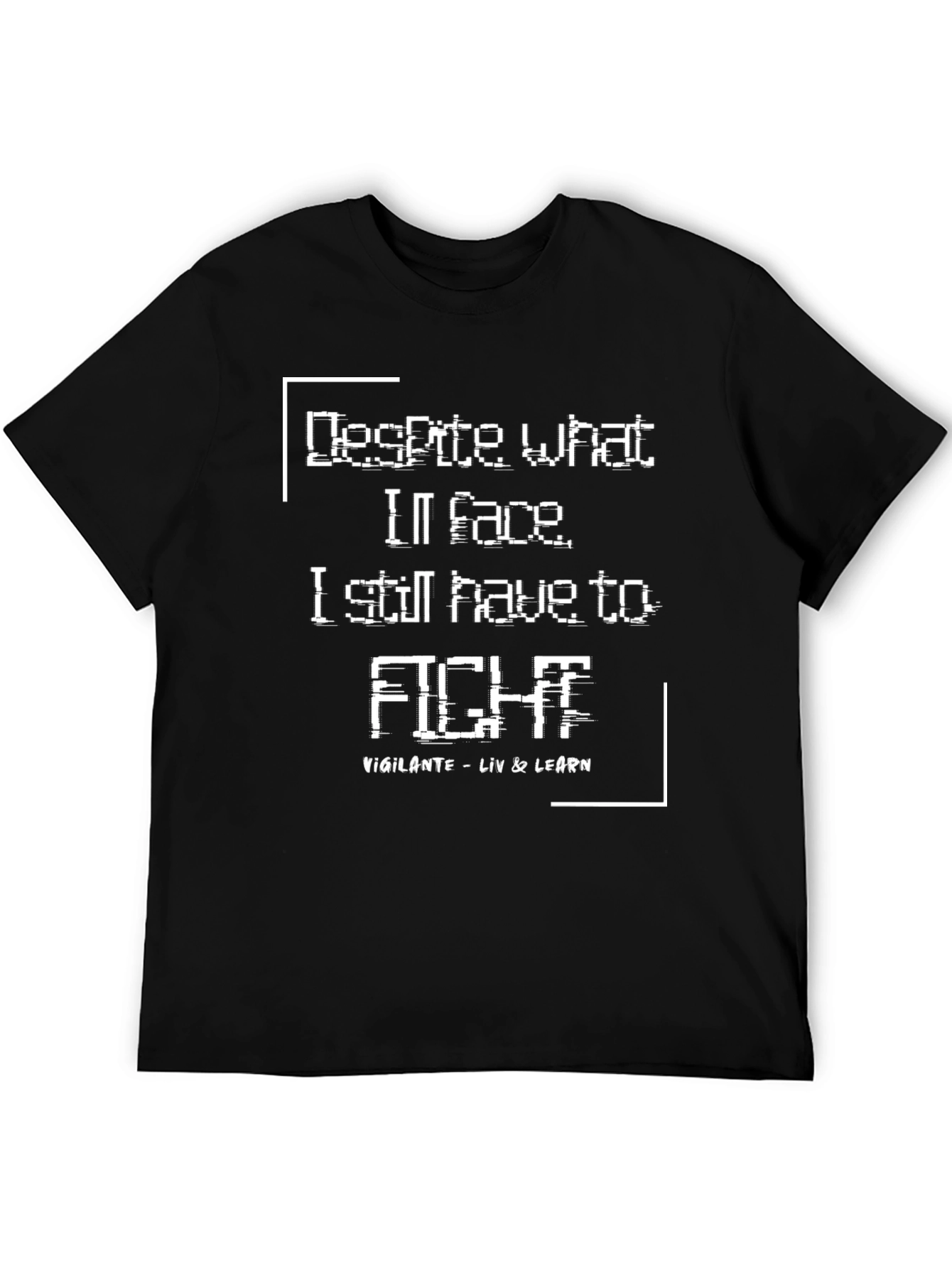Despite What Ill Face T-Shirt