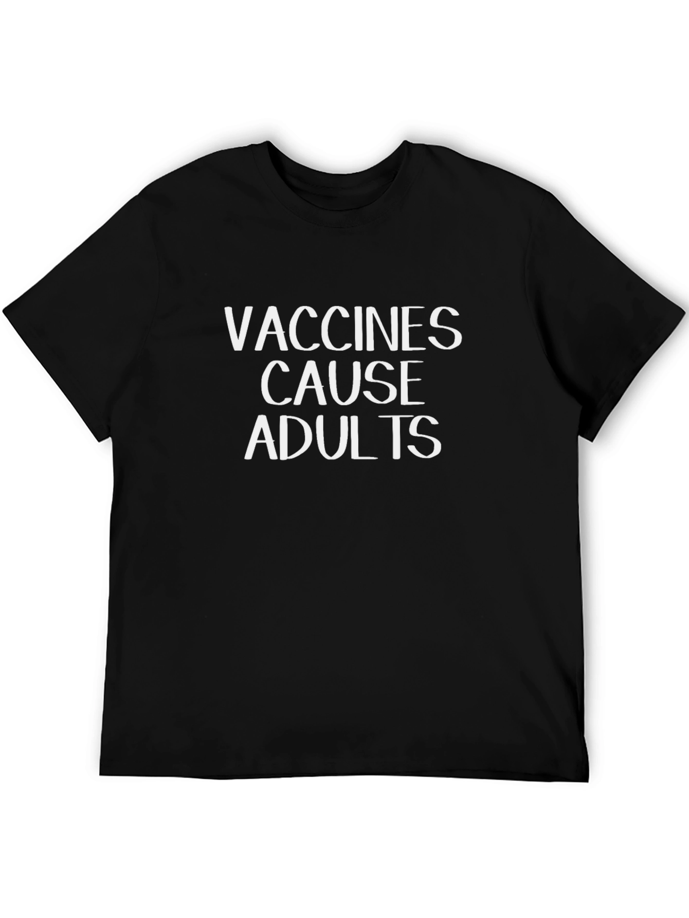Vaccines Cause Adults Black T-Shirt Funny Slogan