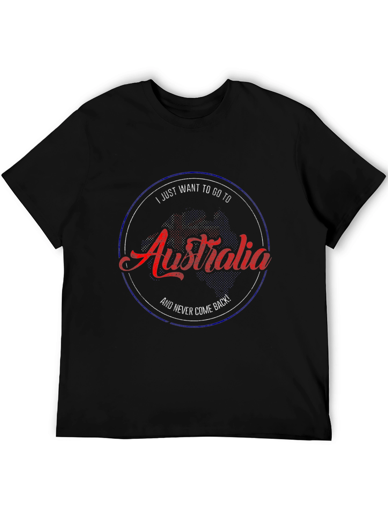 Australia T-Shirt - I Just Want to Go!