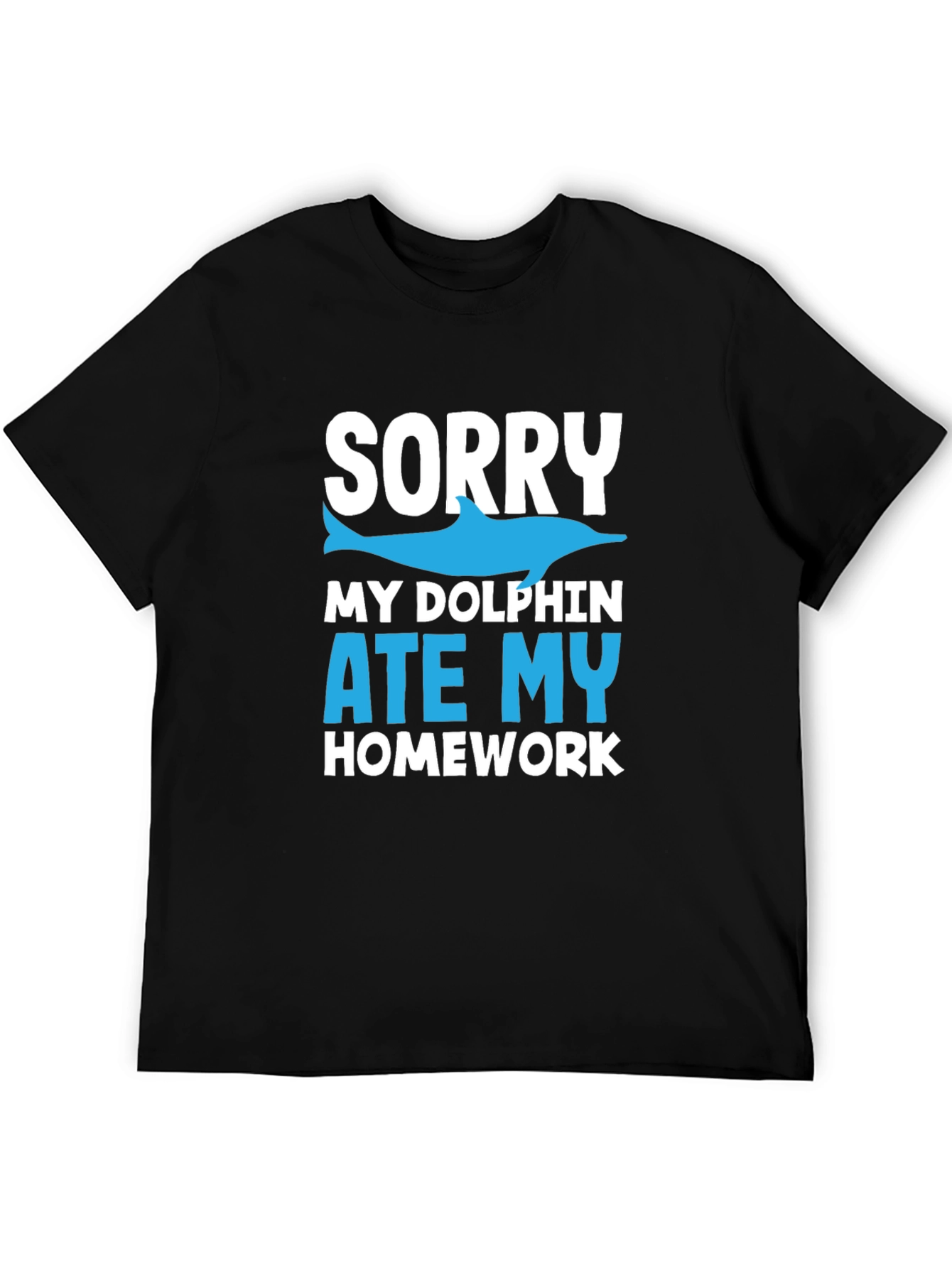 Sorry My Dolphin Ate My Homework T-Shirt