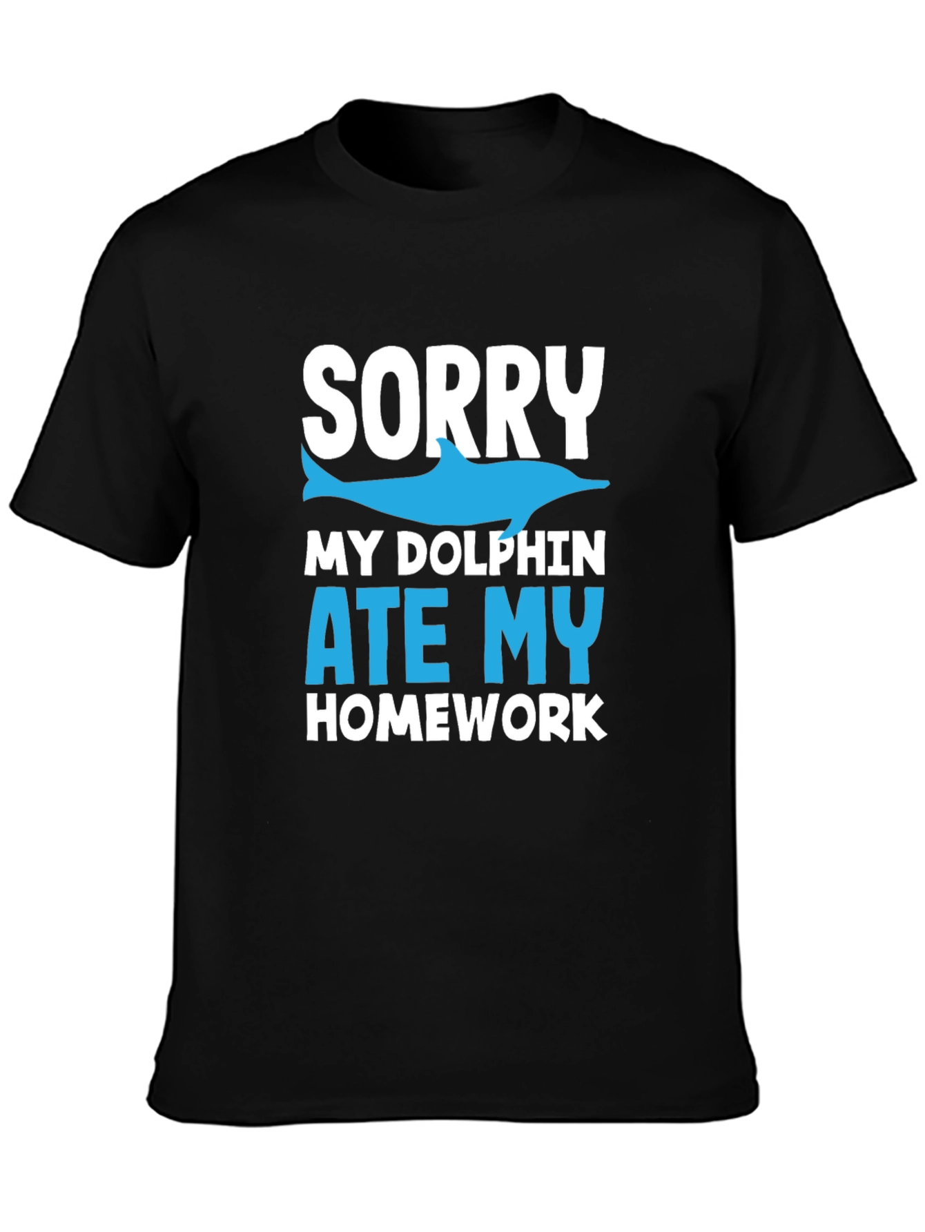 Sorry My Dolphin Ate My Homework T-Shirt