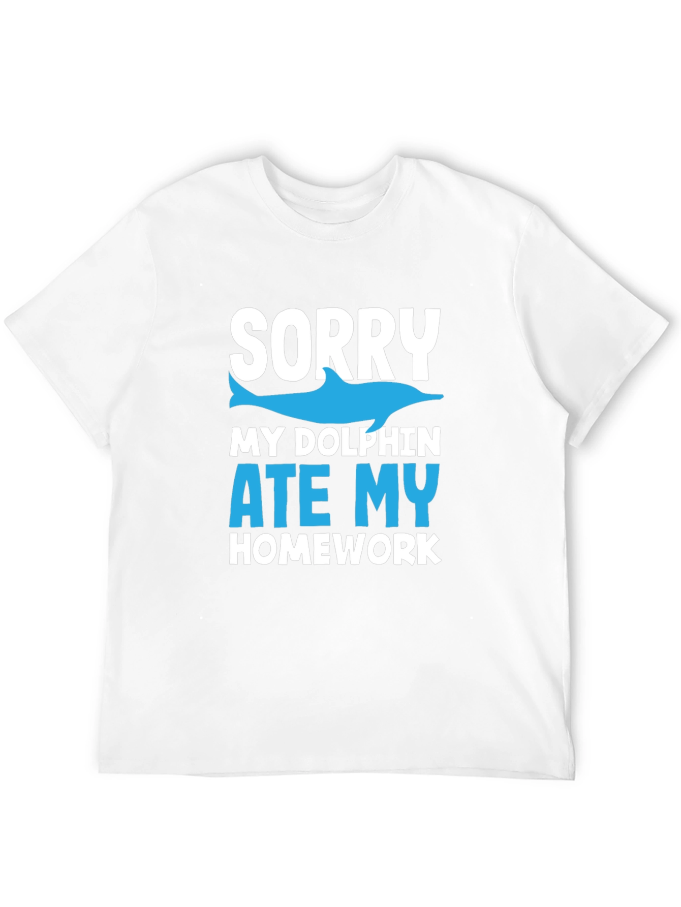 Sorry My Dolphin Ate My Homework T-Shirt