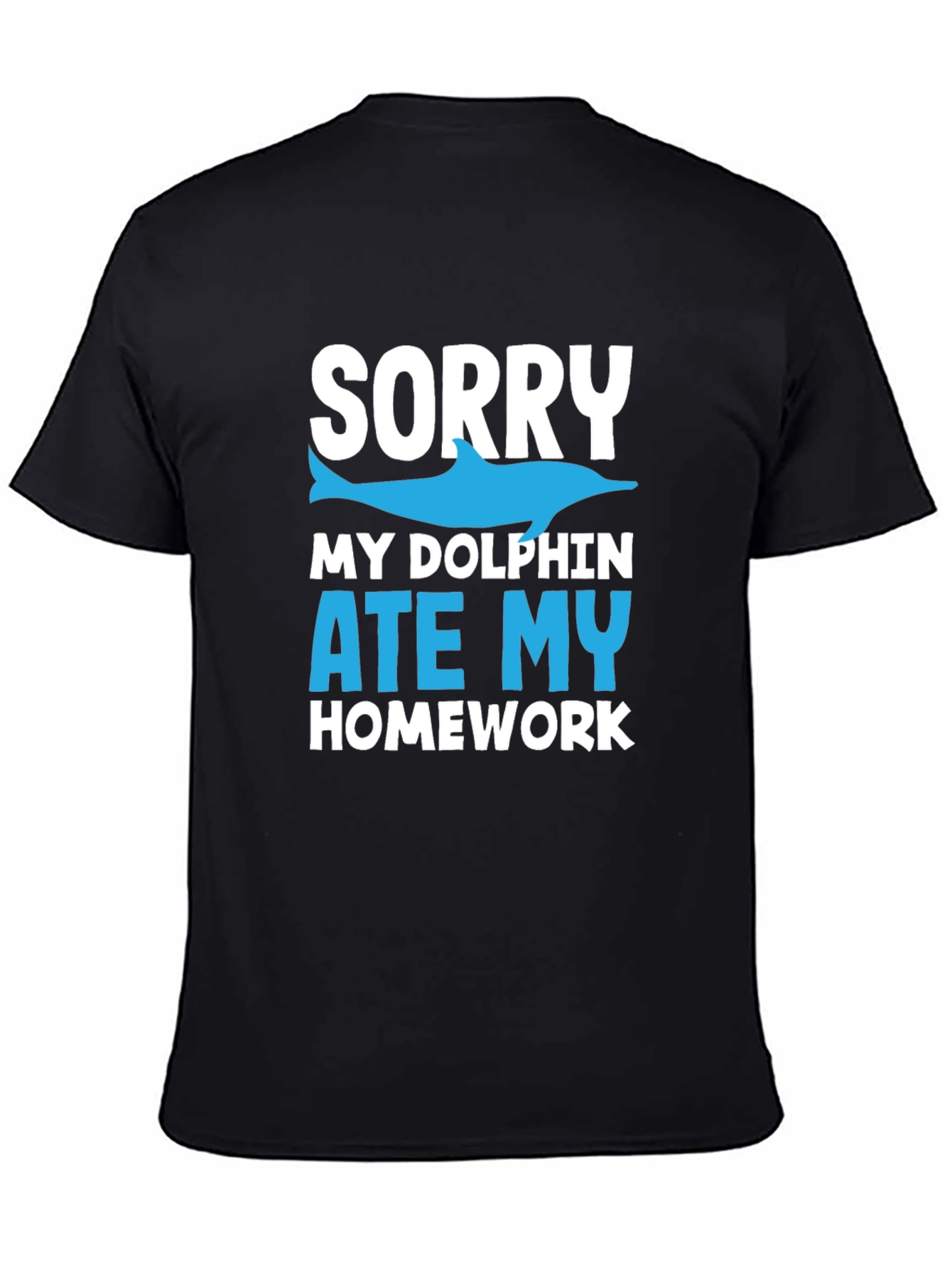 Sorry My Dolphin Ate My Homework T-Shirt