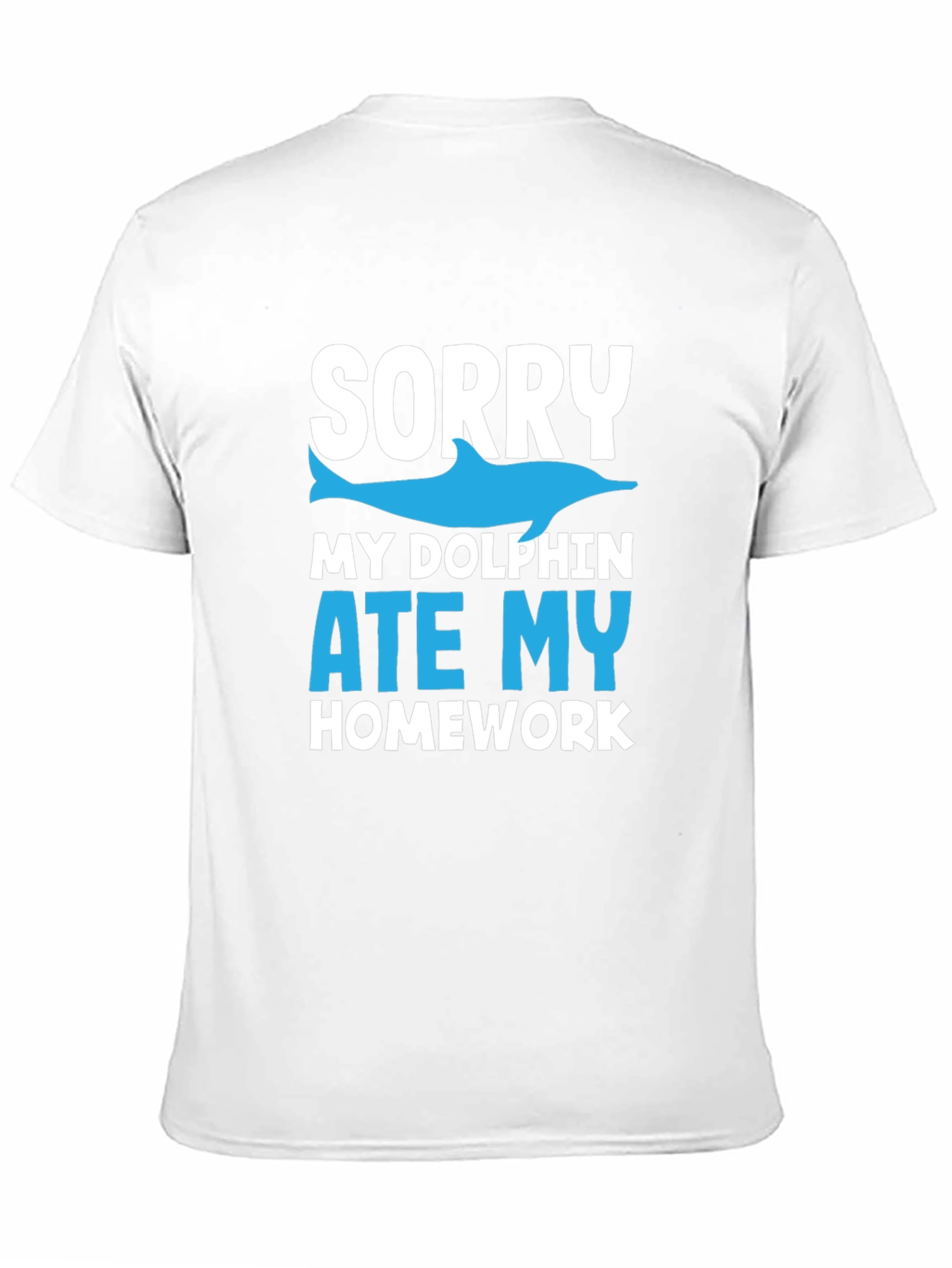 Sorry My Dolphin Ate My Homework T-Shirt
