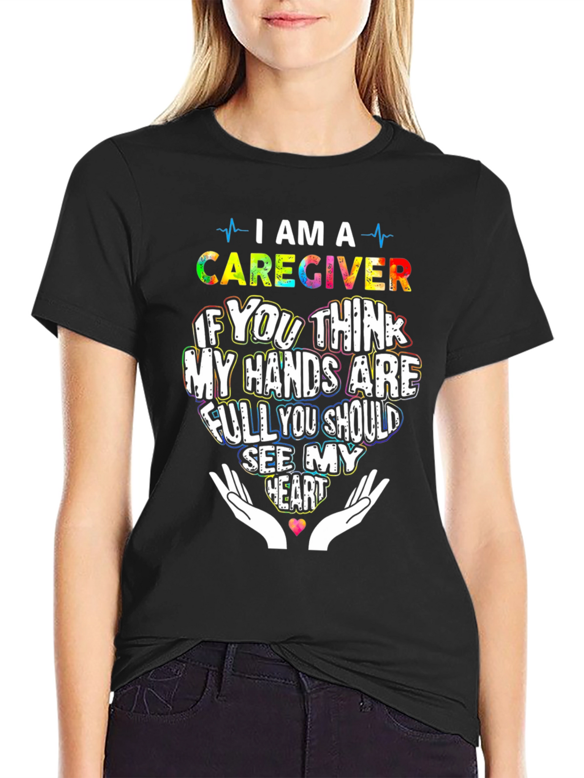 Caregiver T-Shirt: Hands Full See My Heart
