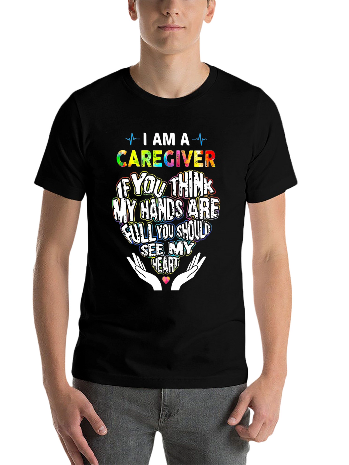 Caregiver T-Shirt: Hands Full See My Heart
