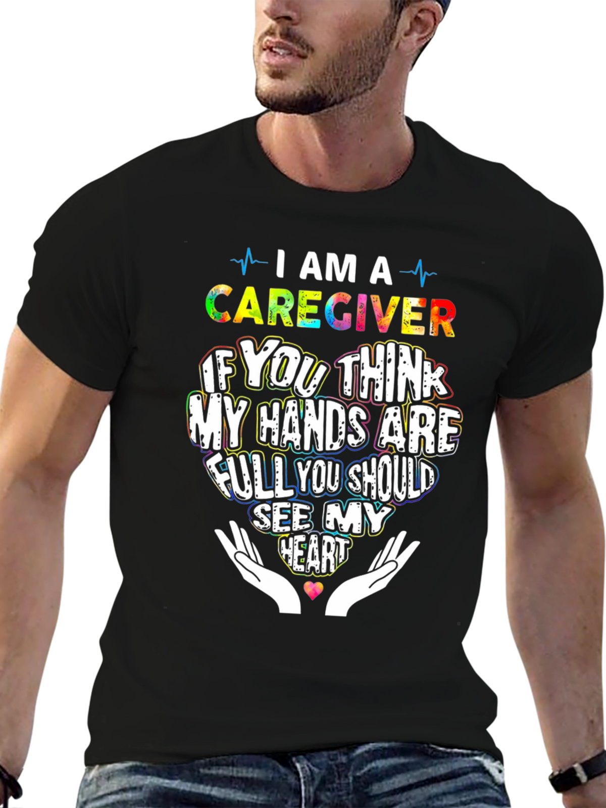 Caregiver T-Shirt: Hands Full See My Heart