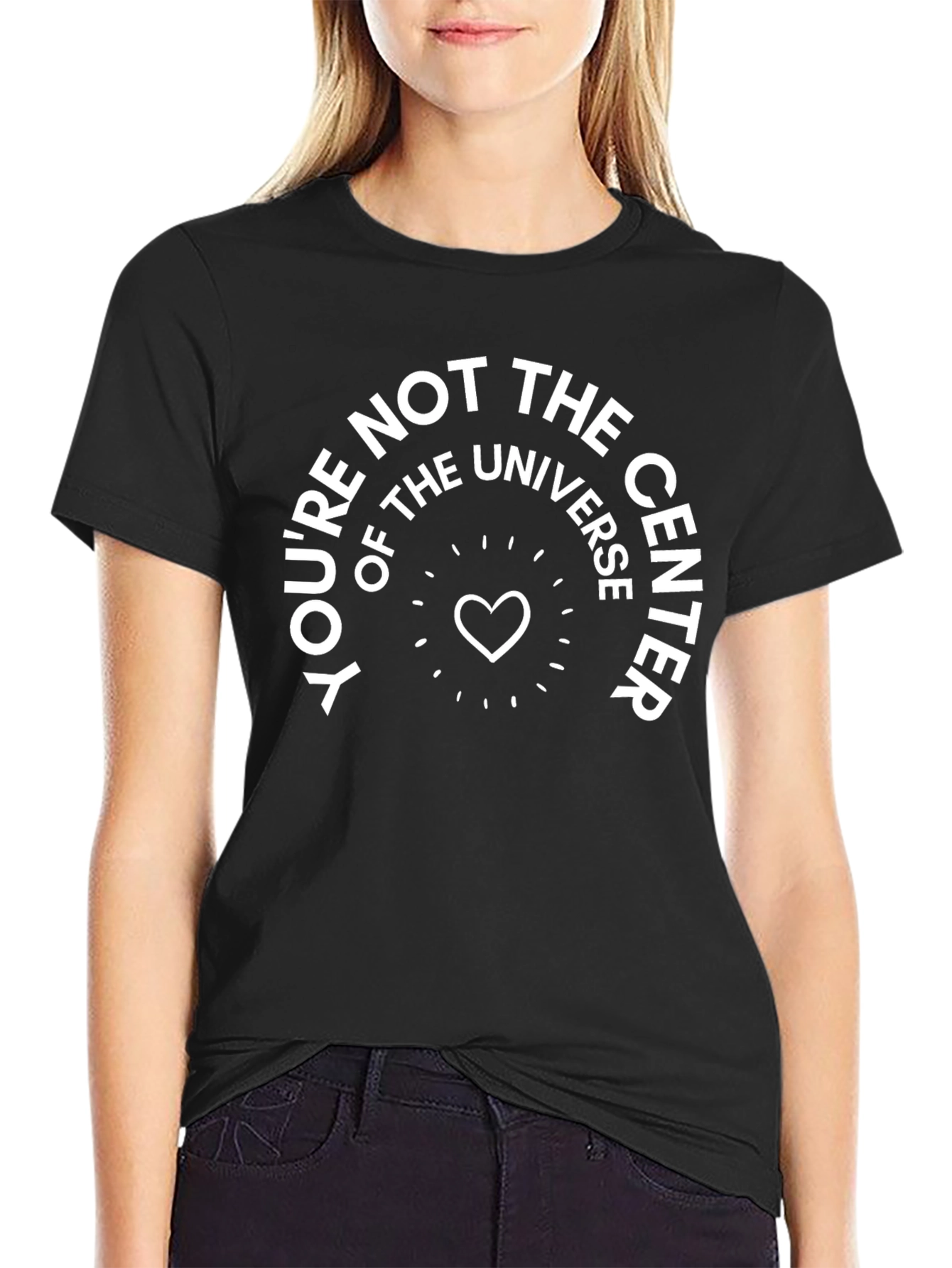 Youre Not The Center Universe T-Shirt