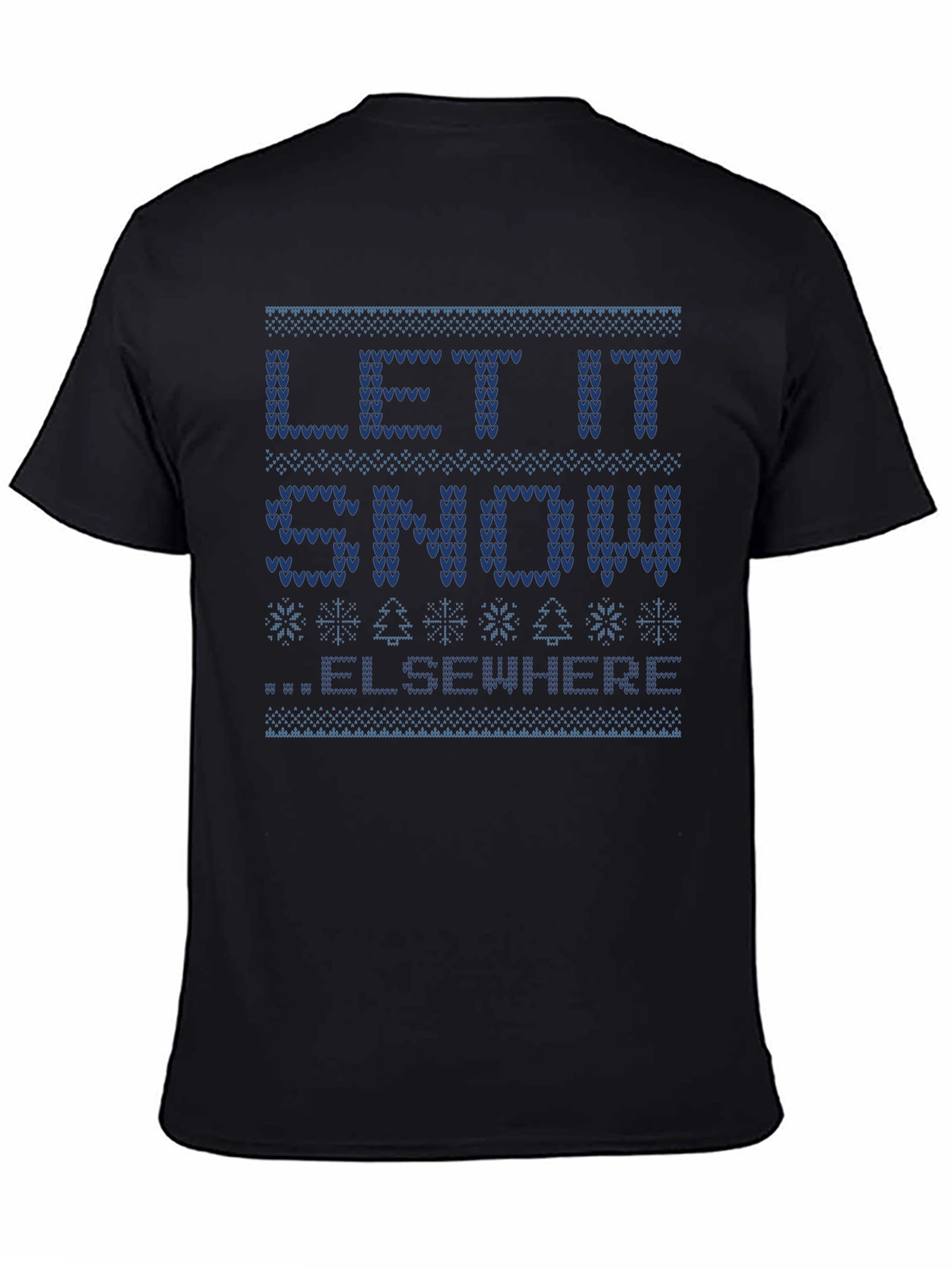 Let It Snow Elsewhere Ugly Christmas Sweater T-Shirt