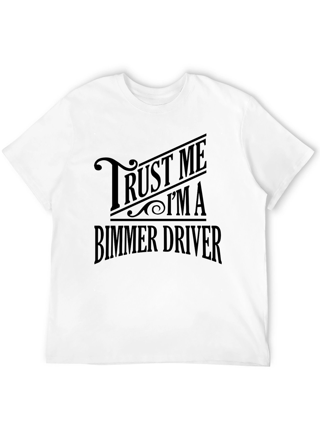 Trust Me Im A Bimmer Driver Graphic Tee