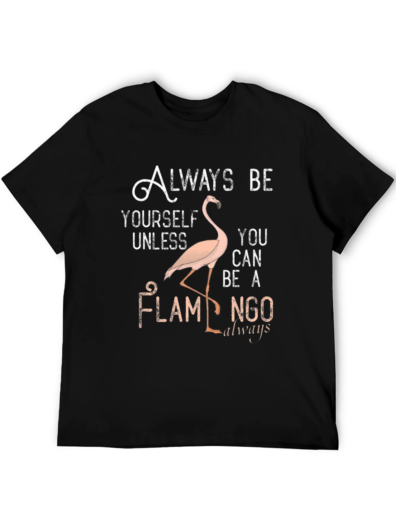 Always Be Yourself Flamingo T-Shirt