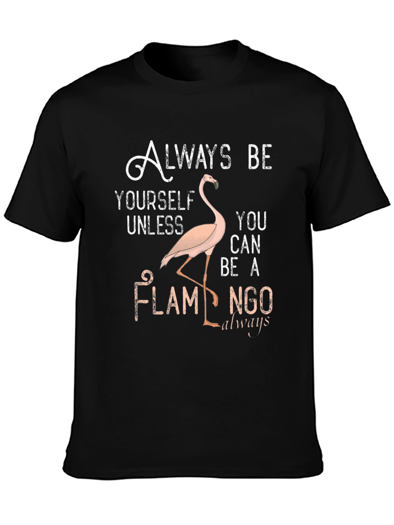 Always Be Yourself Flamingo T-Shirt