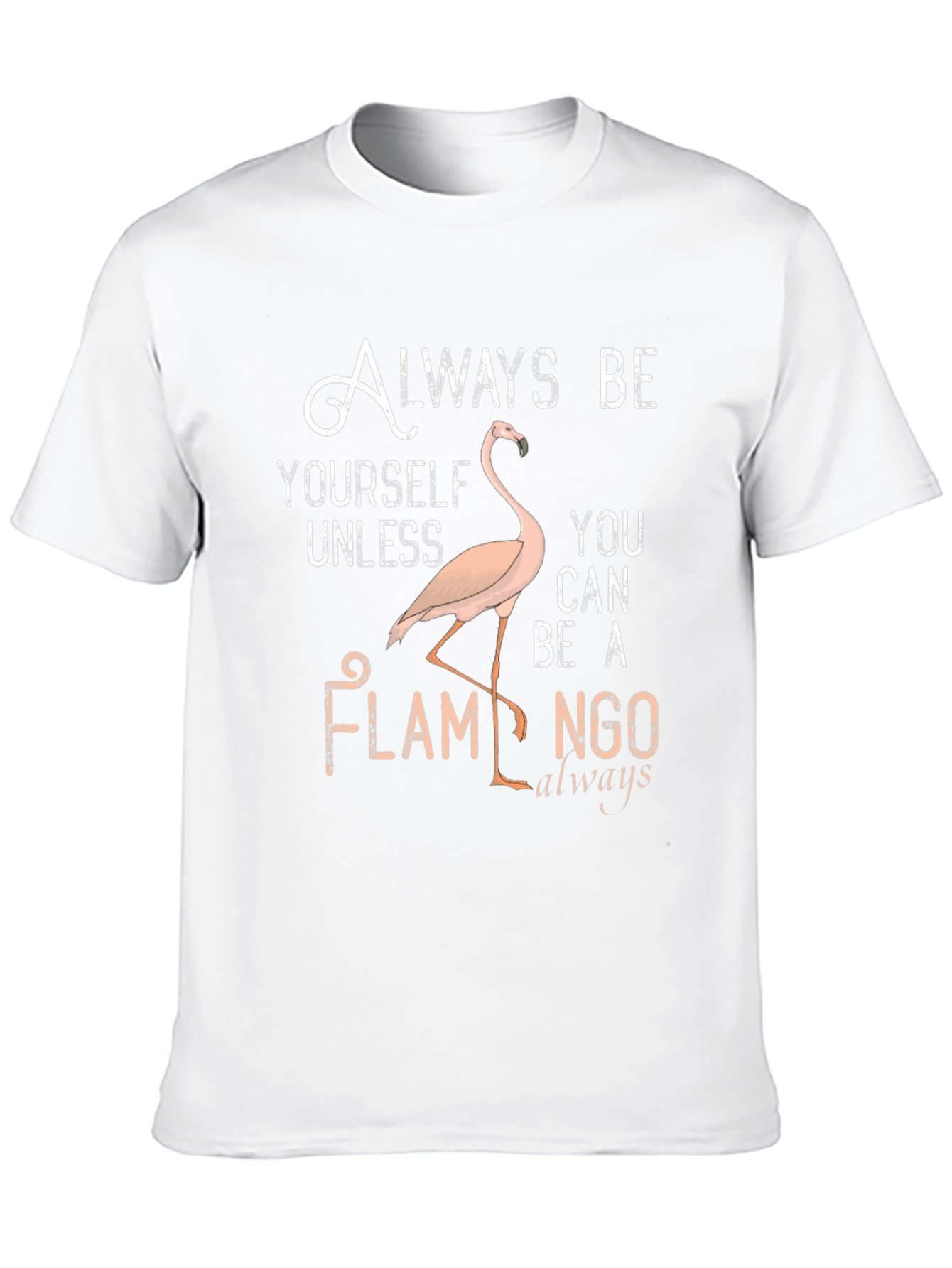 Always Be Yourself Flamingo T-Shirt