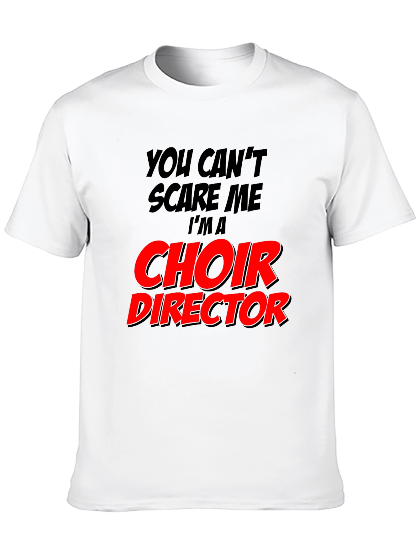 Choir Director T-Shirt - Funny Music Teacher Tee