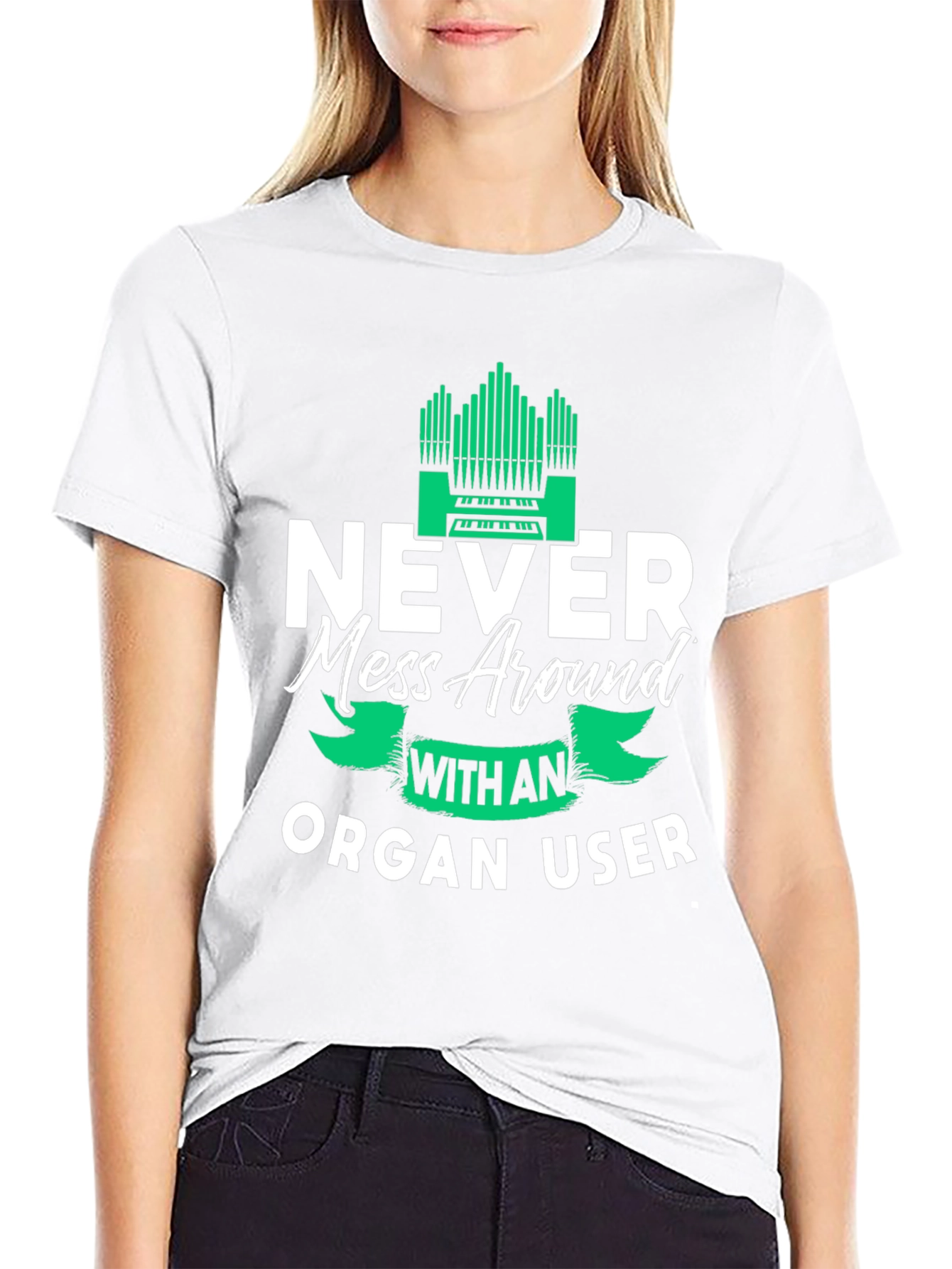 Never Mess Around With An Organ User Tee
