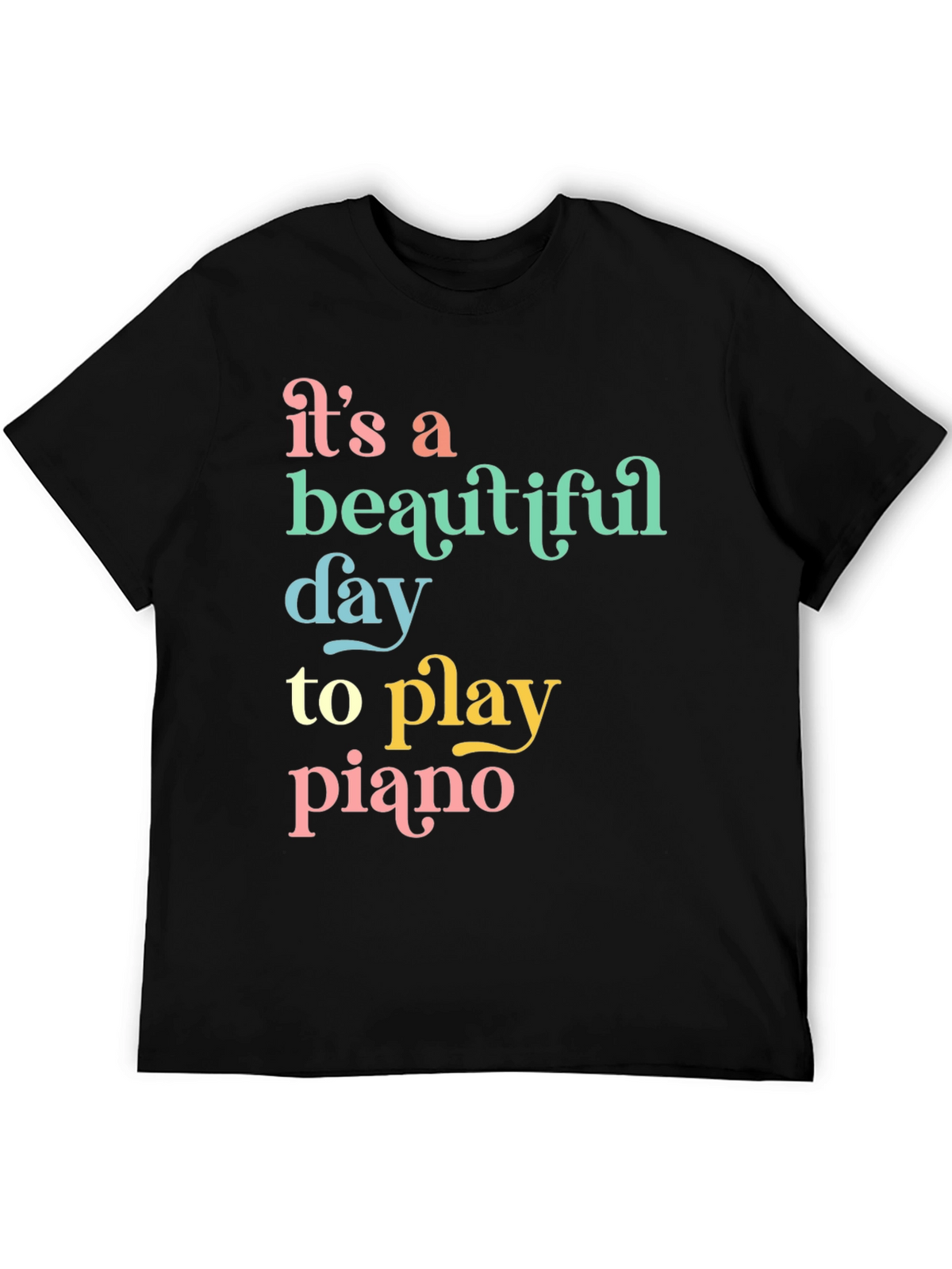 Its a Beautiful Day to Play Piano Graphic Tee