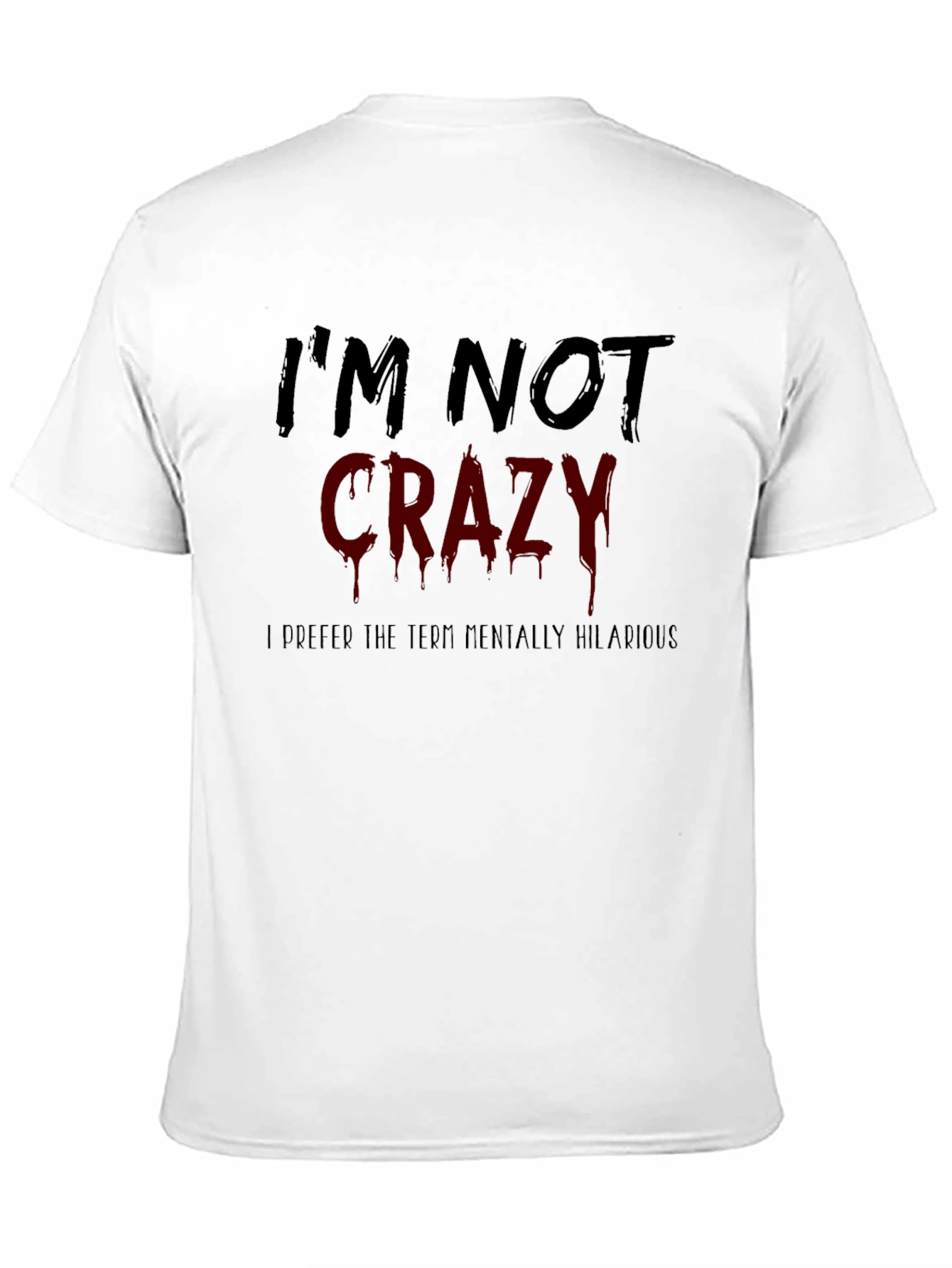 Funny Im Not Crazy Graphic Mens T-Shirt
