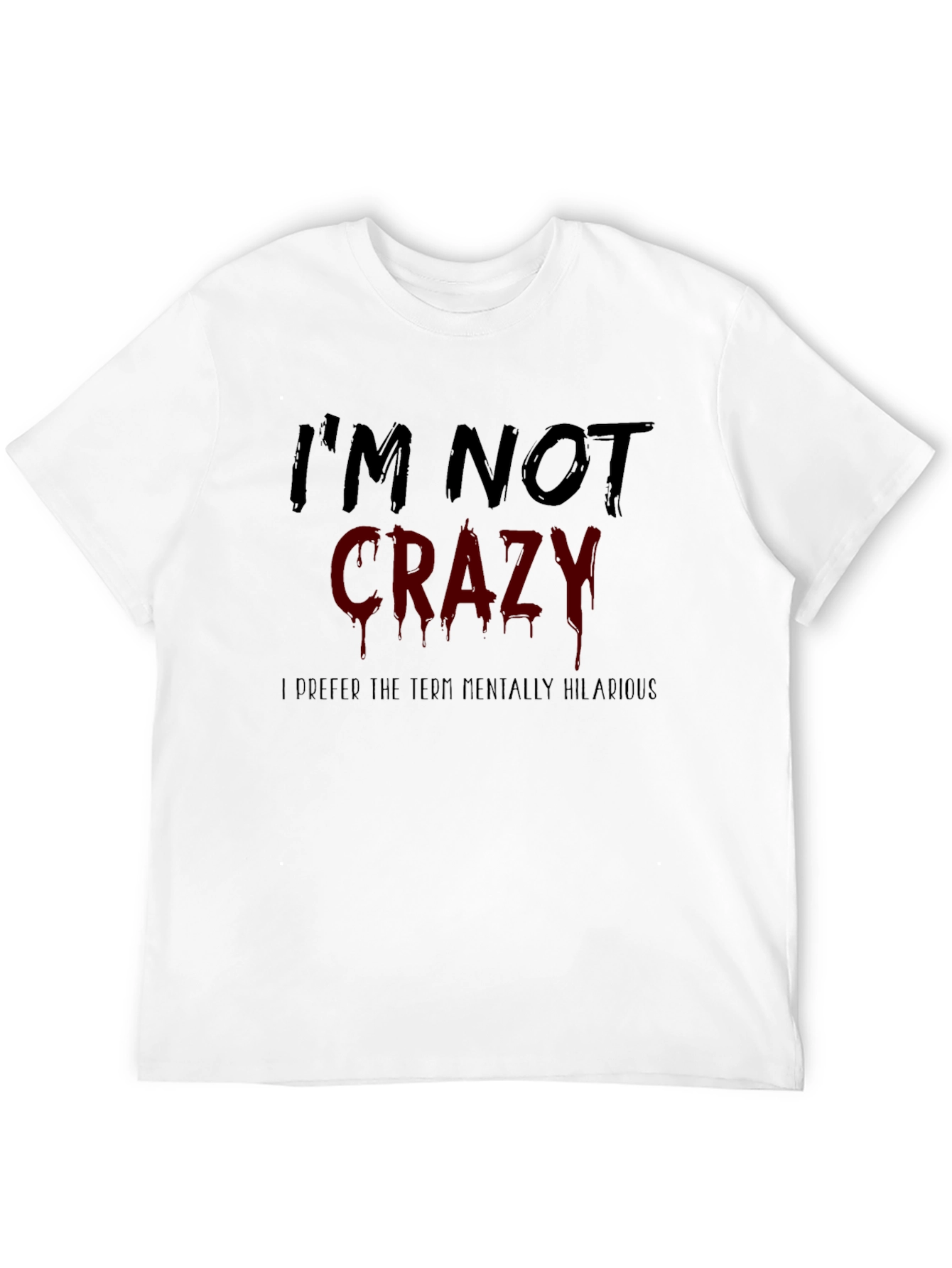 Funny Im Not Crazy Graphic Mens T-Shirt