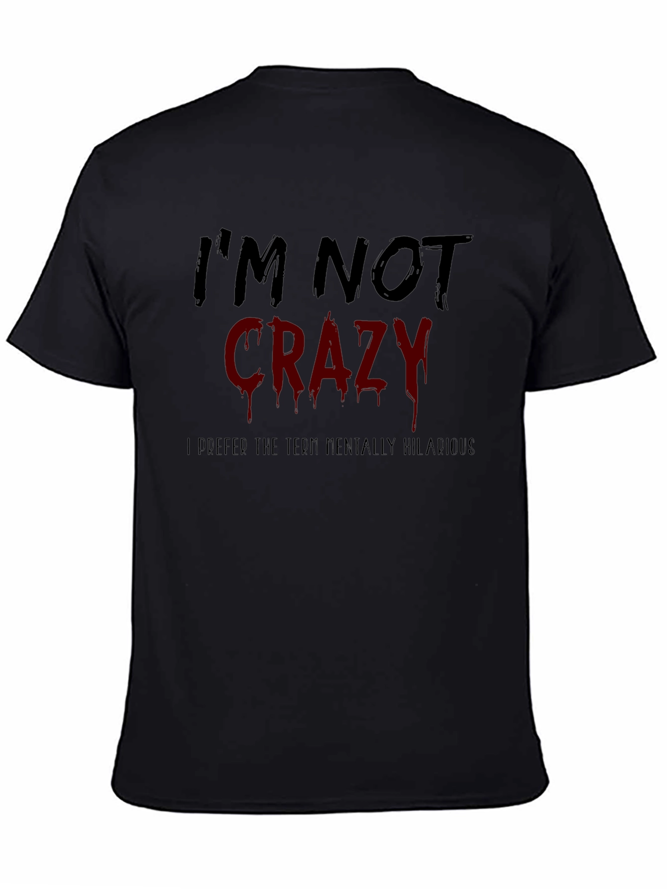 Funny Im Not Crazy Graphic Mens T-Shirt