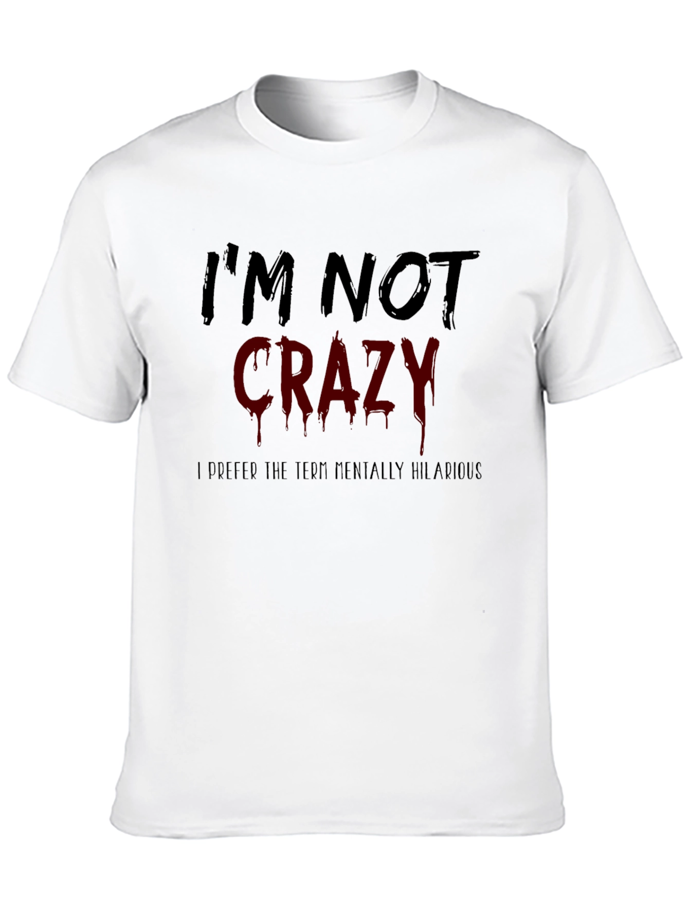 Funny Im Not Crazy Graphic Mens T-Shirt