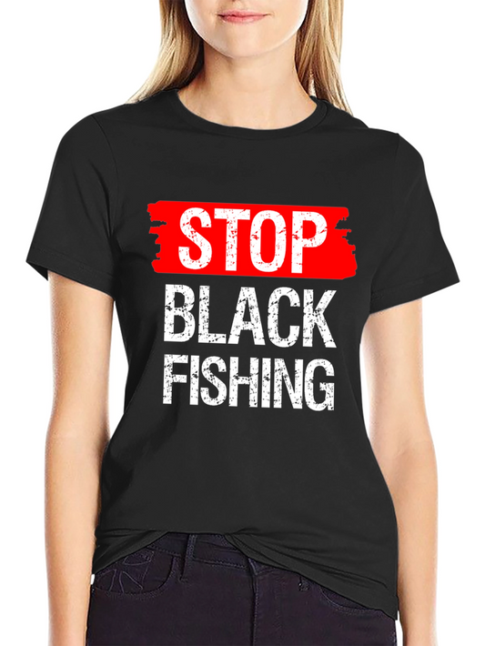 Stop Black Fishing Graphic Tee