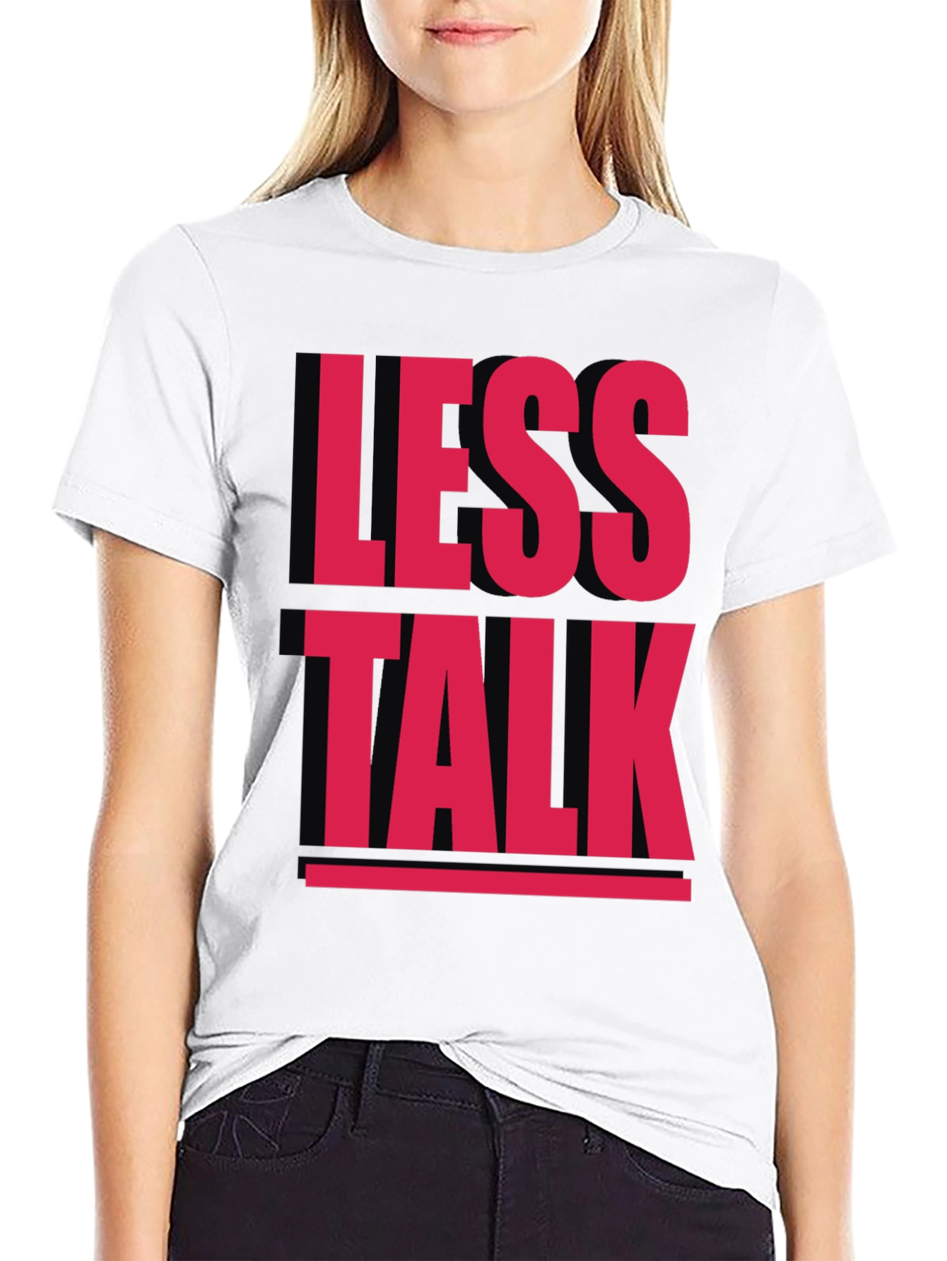 Less Talk Graphic Tee - Bold Statement T-Shirt