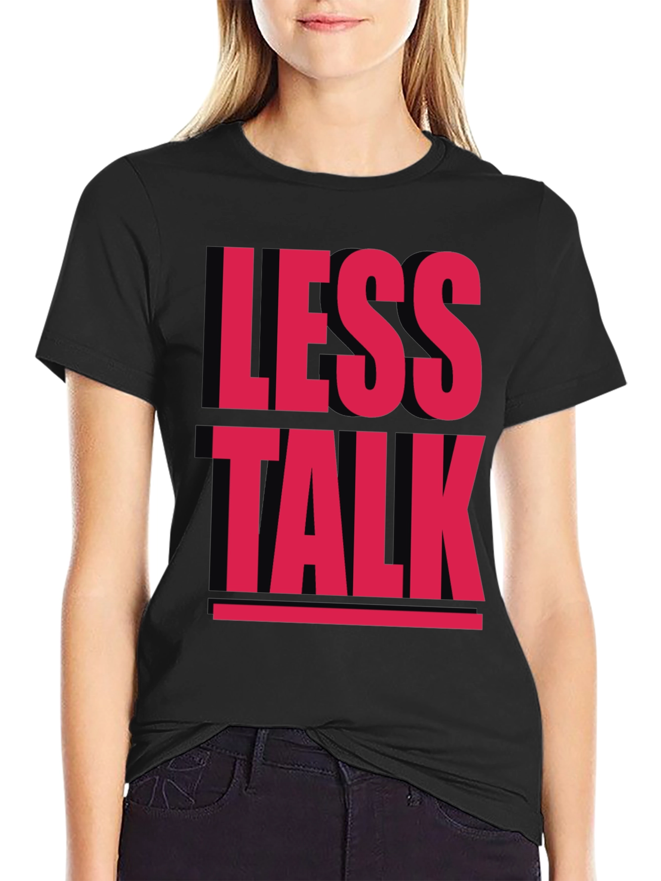 Less Talk Graphic Tee - Bold Statement T-Shirt