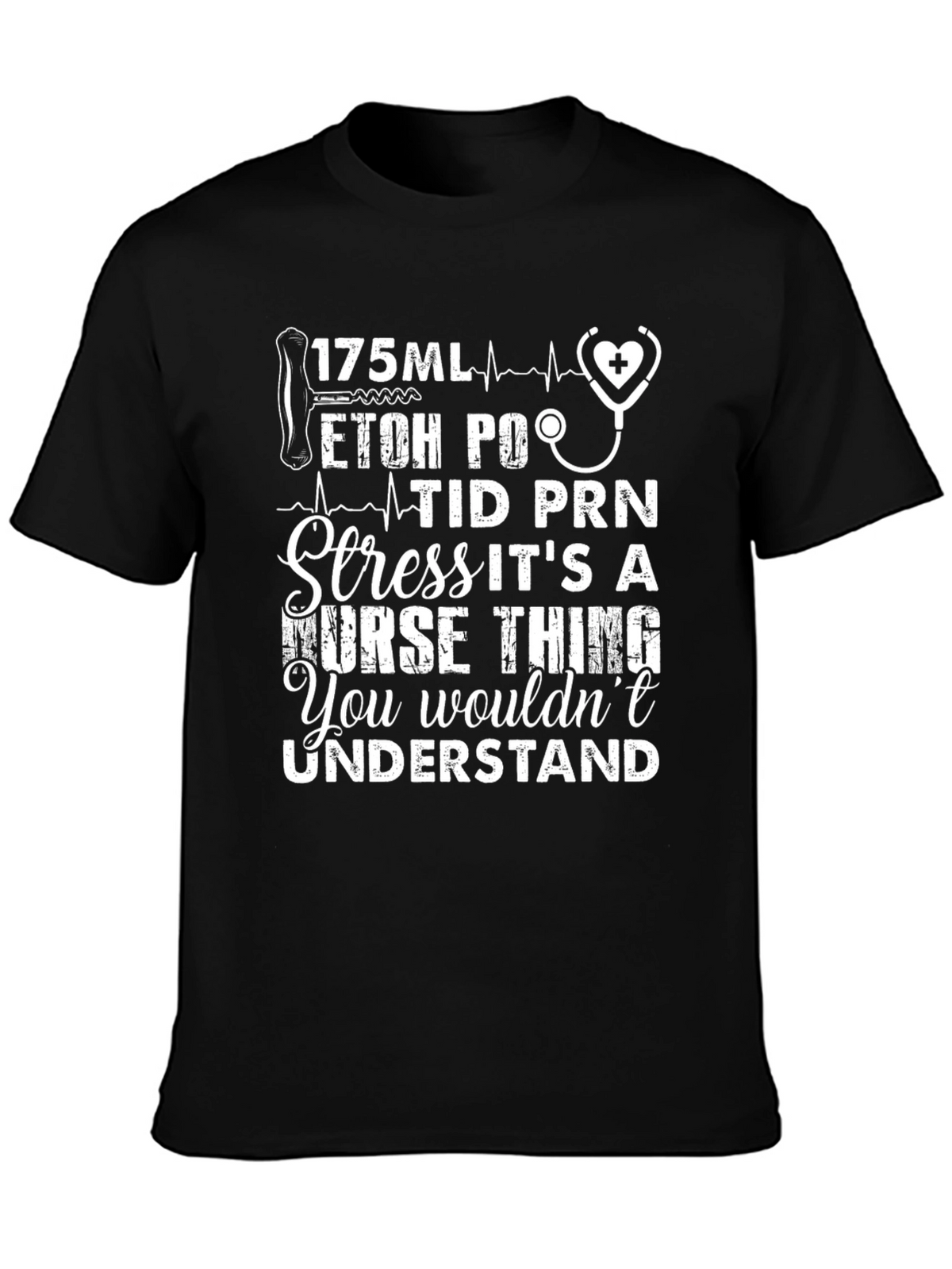 Nurses Humor T-Shirt: 175ML ETOH PO TID PRN