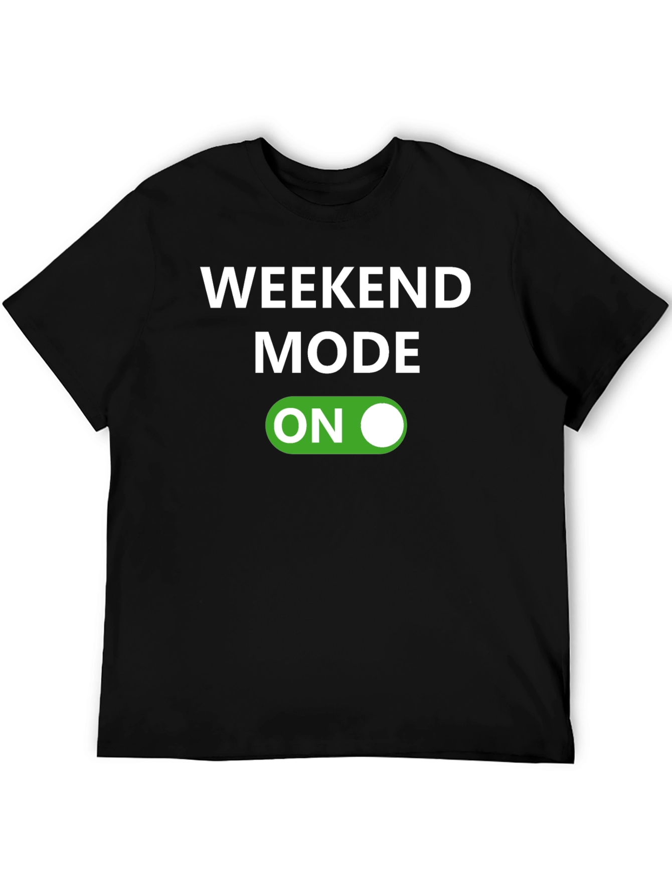 Weekend Mode On T-Shirt - Fun Casual Wear